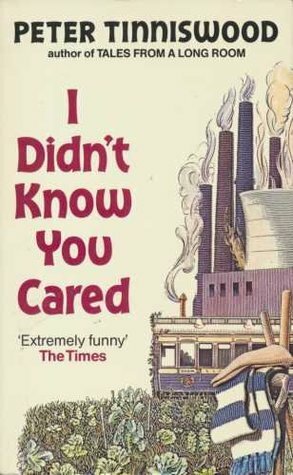 I Didn't Know You Cared by Peter Tinniswood