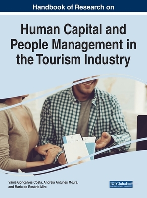 Handbook of Research on Human Capital and People Management in the Tourism Industry by 