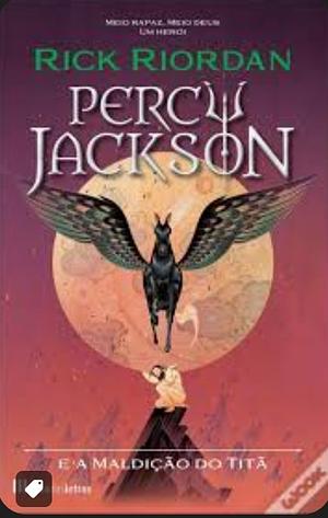 Percy Jackson e a Maldição do Titã  by Rick Riordan