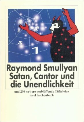 Satan, Cantor und die Unendlichkeit und 200 weitere verblüffende Tüfteleien by Raymond M. Smullyan