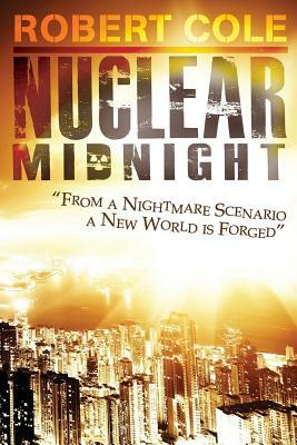 Nuclear Midnight: "from a nightmare scenario a new world is forged" by Robert Cole