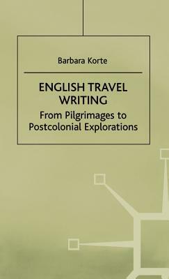 English Travel Writing from Pilgrimages to Postcolonial Explorations by Na Na