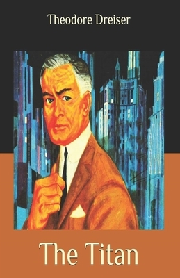 The Titan Illustrated by Theodore Dreiser