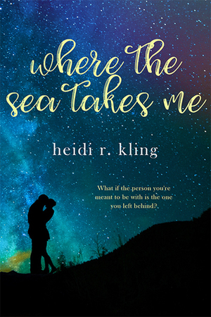 Where the Sea Takes Me by Heidi R. Kling