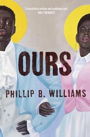 Ours by Phillip B. Williams