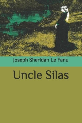 Uncle Silas by J. Sheridan Le Fanu