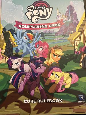 My Little Pony Roleplaying Game: Core Rulebook by Ryan Costello