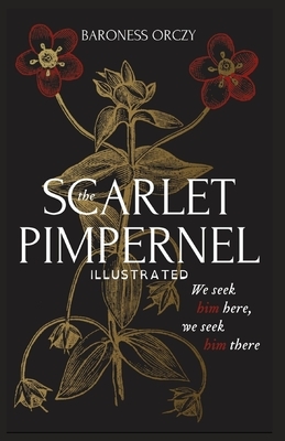 The Scarlet Pimpernel: Illustrated by Baroness Orczy