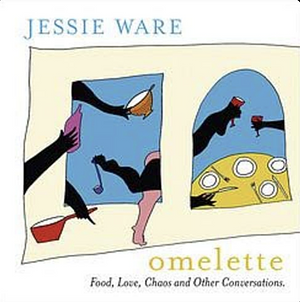 Omelette: Food, Love, Chaos and Other Conversations by Jessie Ware