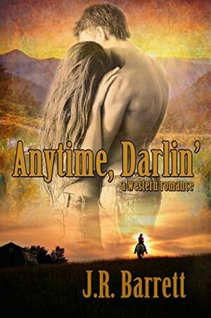 Anytime Darlin', A Western Romance by J.R. Barrett