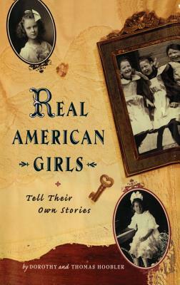 Real American Girls Tell Their Own Stories: Messages from the Heart and Heartland by Dorothy Hoobler, Thomas Hoobler