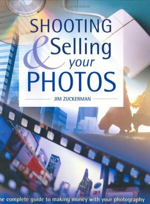 Shooting & Selling Your Photos by Jim Zuckerman