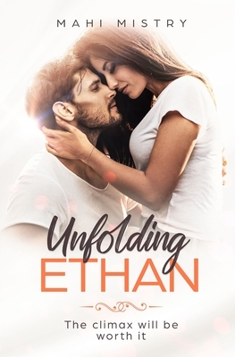 Unfolding Ethan: Best Friends to Lovers Steamy Romance by Mahi Mistry