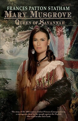 Mary Musgrove: Queen of Savannah by Frances Patton Statham
