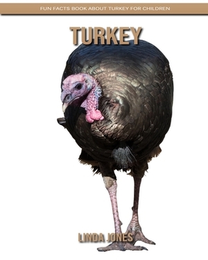 Turkey: Fun Facts Book about Turkey for Children by Linda Jones