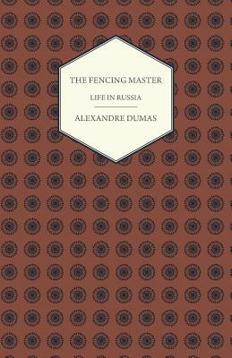 The Fencing Master - Life in Russia by Alexandre Dumas