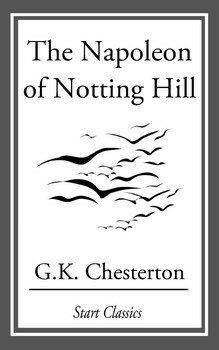 The Napoleon of Notting Hill by G.K. Chesterton