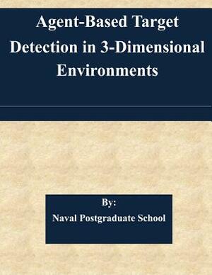 Agent-Based Target Detection in 3-Dimensional Environments by Naval Postgraduate School