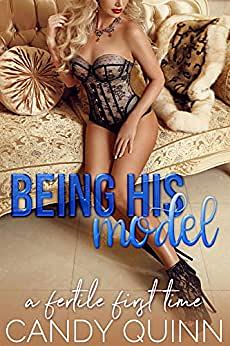 Being His Model: A Fertile First Time by Candy Quinn