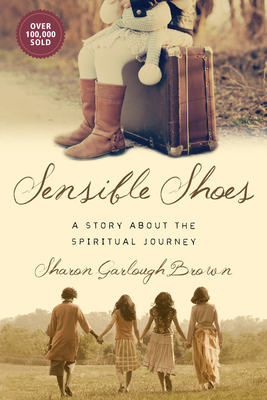Sensible Shoes: A Story about the Spiritual Journey by Sharon Garlough Brown