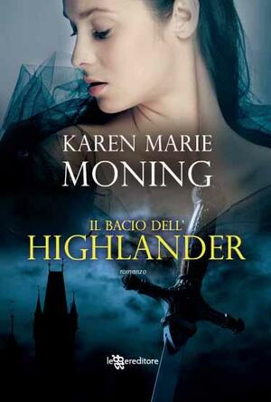 Il bacio dell'highlander by Karen Marie Moning