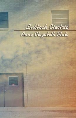 Lubbock Electric by Anne Elezabeth Pluto
