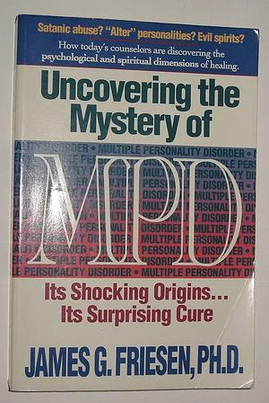 Uncovering the Mystery of MPD by James G. Friesen