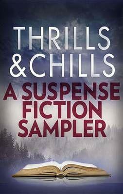 Thrills & Chills: A Suspense Fiction Sampler by J.T. Ellison, Mary Kubica, Anna Snoekstra