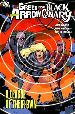 Green Arrow/Black Canary, Volume 3: A League of Their Own by Wayne Faucher, Mike Norton, Robin Riggs, Diego Barreto, Judd Winick