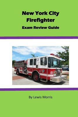 New York City Firefighter Exam Review Guide by Lewis Morris