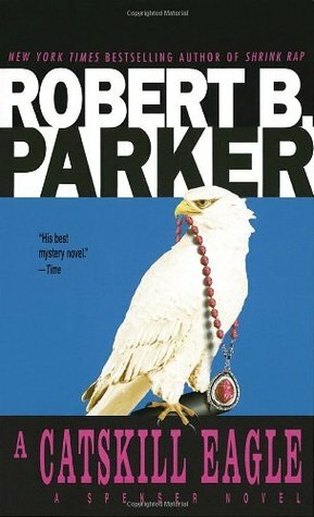 A Catskill Eagle by Robin Waterfield, Robert B. Parker