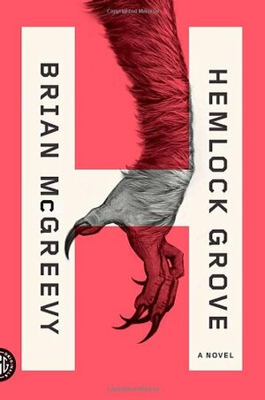 Hemlock Grove by Brian McGreevy