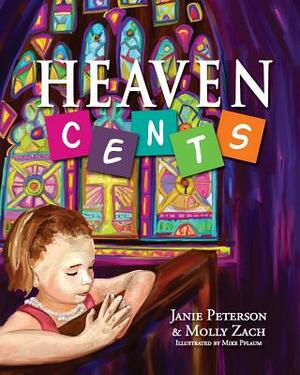 Heaven Cents by Janie Peterson, Molly Zach