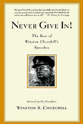 Winston Churchill's Speeches: Never Give In! by Winston Churchill
