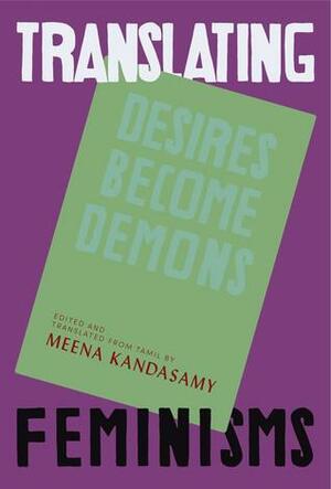 Desires Become Demons: Four Tamil Poets by Salma, Sukirtharani, Kutti Revathi, Malathi Maithri
