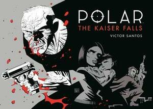 Polar, Vol. 4: The Kaiser Falls by Víctor Santos