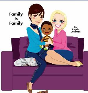 Family Is Family by Angela Chapman