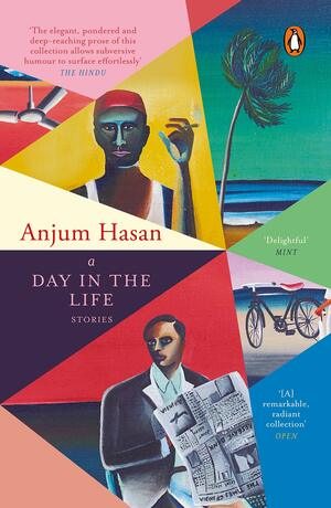 A Day In The Life by Anjum Hasan