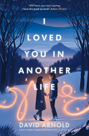 I Loved You in Another Life by David Arnold