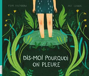 Dis-moi pourquoi on pleure by Fran Pintadera