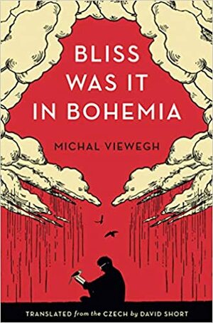 Bliss Was It in Bohemia by Michal Viewegh