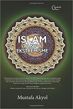 Islam Tanpa Ekstremisme by Mustafa Akyol