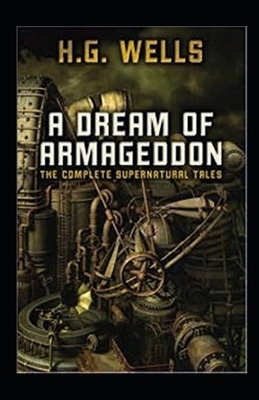 A Dream of Armageddon Illustrated by H.G. Wells