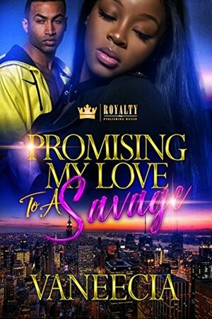 Promising My Love to a Savage by Vaneecia