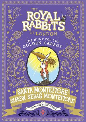 The Hunt for the Golden Carrot by Simon Sebag Montefiore, Santa Montefiore, Santa Montefiore