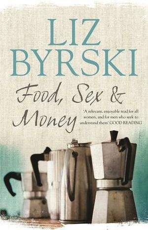 Food, SexMoney by Liz Byrski