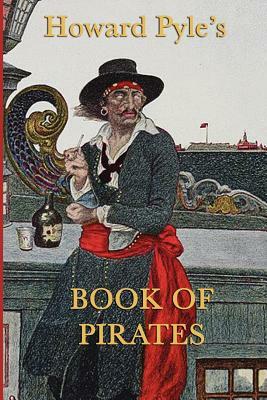 Howard Pyle's Book of Pirates by Howard Pyle