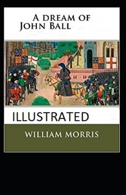 A Dream of John Ball ILLUSTRATED by William Morris