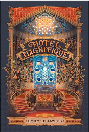 Hotel Magnifique by Emily J. Taylor