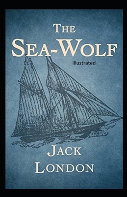 The Sea Wolf Illustrated by Jack London